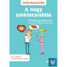   A nagy szókincsrablás - Feladatgyűjtemény Bosnyák Viktória könyvéhez