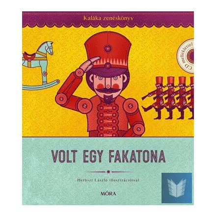 Volt egy fakatona - Zenéskönyv - CD-melléklettel