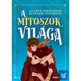   A mítoszok világa - Az antik görög hősök és istenek történetei