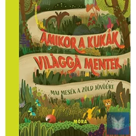   Amikor a kukák világgá mentek - Mai mesék a zöld jövőért