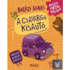   A csavargó kisautó és más történetek - Tapsolj! Ugrálj! Kiabálj!