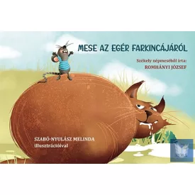   Mese az egér farkincájáról - Székely népmeséből írta Romhányi József