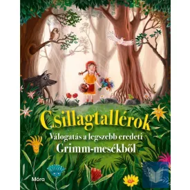 Csillagtallérok - Válogatás a legszebb Grimm-mesékből
