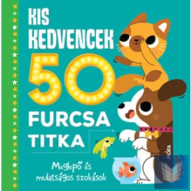   Kis kedvencek 50 furcsa titka - Meglepő és mulatságos szokások