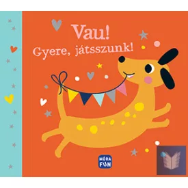 Vau! Gyere, játsszunk!