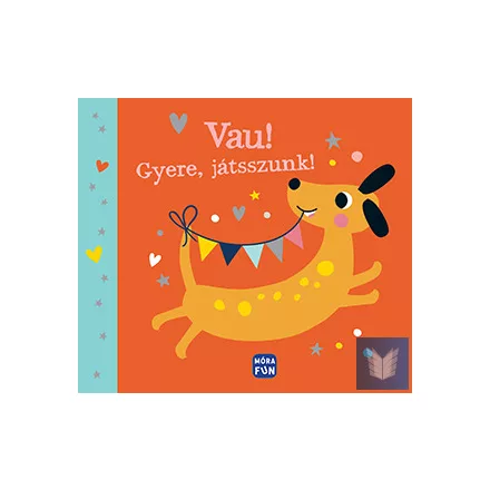 Vau! Gyere, játsszunk!