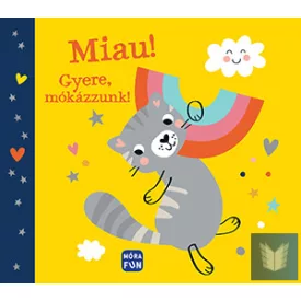Miau! Gyere, mókázzunk!