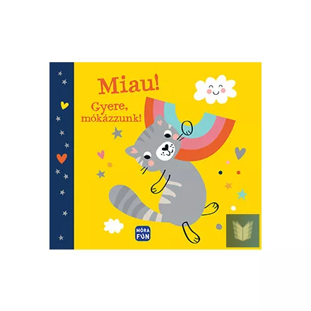 Miau! Gyere, mókázzunk!