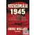 Visszaszámlálás 1945 - Az atombomba és a világot megváltoztató 116 nap