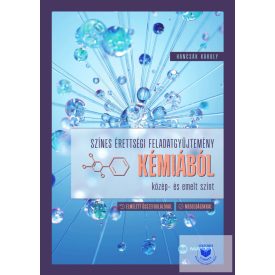   Színes Érettségi Feladatgyűjtemény Kémiából – Közép- És Emelt Szint
