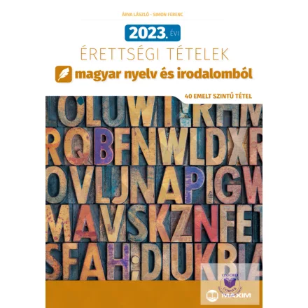 2023. évi érettségi tételek magyar nyelv és irodalomból (40 emelt szintű tétel)
