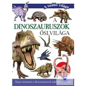 A dinoszauruszok ősi világa