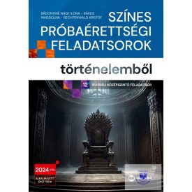  Színes próbaérettségi feladatsorok történelemből (12 középszintű feladasor)