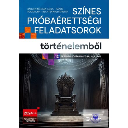 Színes próbaérettségi feladatsorok történelemből (12 középszintű feladasor)
