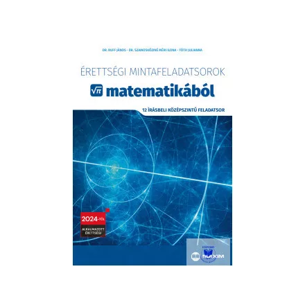 Érettségi mintafeladatsorok matematikából (12 írásbeli középszintű feladatsor)