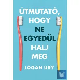 Útmutató, hogy ne egyedül halj meg
