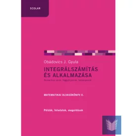   Integrálszámítás és alkalmazása. Matematikai olvasókönyv II. (2. kiadás)