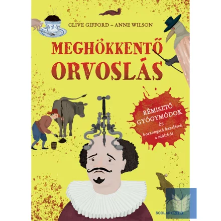Meghökkentő orvoslás – Rémisztő gyógymódok és borzongató kezelések a múltból)