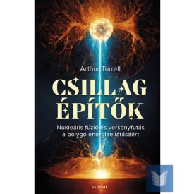   Csillagépítők – Nukleáris fúzió és a versenyfutás a bolygó erejéért