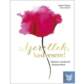   Szeretlek, kedvesem! – Idézetek a szerelemről, klasszikusoktól