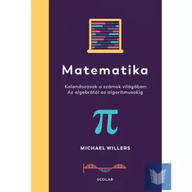   Matematika – Az algebrától az algoritmusokig: Kalandozások a számok világában