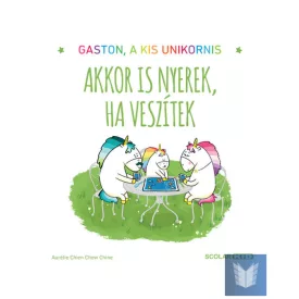 Gaston, a kis unikornis - Akkor is nyerek, ha veszítek