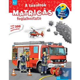 A tűzoltók - Mit? Miért? Hogyan? Matricás foglalkoztató