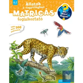   Állatok a nagyvilágban - Mit? Miért? Hogyan? Matricás foglalkoztató