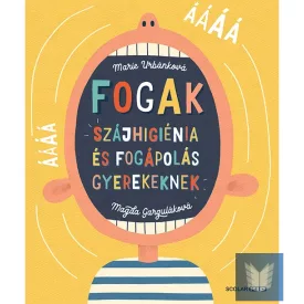 Fogak: Szájhigiénia és fogápolás gyerekeknek