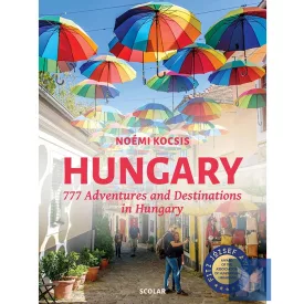 Hungary – 777 Adventures and Destinations in Hungary