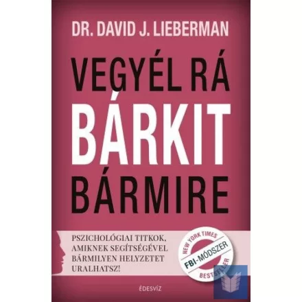 Vegyél rá bárkit bármire!