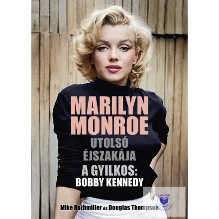 Marilyn Monroe Utolsó Éjszakája. A Gyilkos: Bobby Kennedy