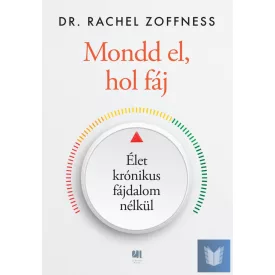 Mondd el, hol fáj - Élet krónikus fájdalom nélkül