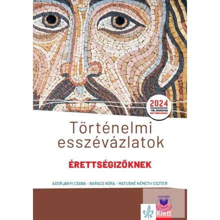 Történelmi esszévázlatok érettségizőknek közép- és emelt szinten