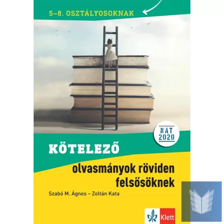 Kötelező olvasmányok röviden felsősöknek  5-8. osztályosoknak
