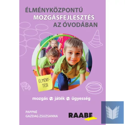 Élményközpontú mozgásfejlesztés az óvodában
