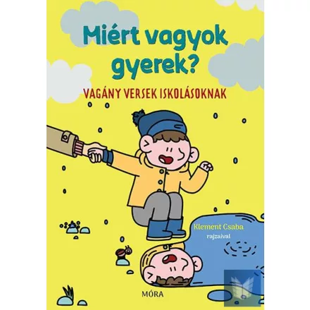 Miért vagyok gyerek? - Vagány versek iskolásoknak