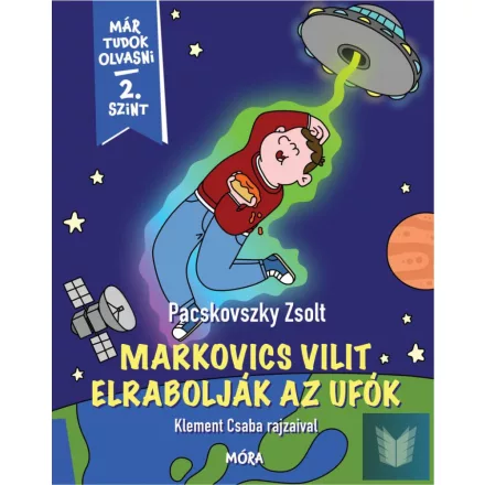 Markovics Vilit elrabolják az ufók - Már tudok olvasni - 2 szint