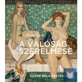 A valóság szerelmese - Czene Béla festészete