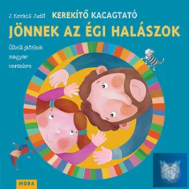   Kerekítő Kacagtató - Jönnek az égi halászok - Ölbeli játékok magyar versekre