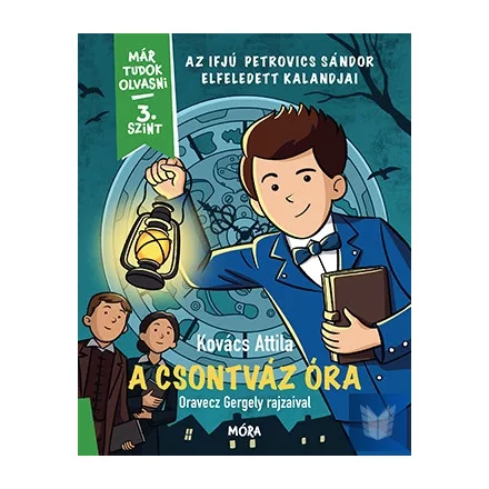 A csontváz óra - Az ifjú Petrovics Sándor elfeledett kalandjai