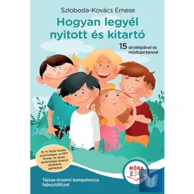   Hogyan legyél nyitott és kitartó - Társas-érzelmi kompetencia fejlesztőfüzet