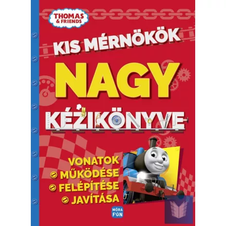 Thomas - Kis mérnökök nagy kézikönyve - Vonatok működése, felépítése, javítása