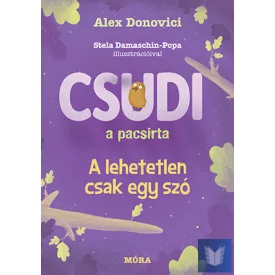 Csudi, a pacsirta - A lehetetlen csak egy szó