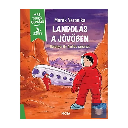 Landolás a jövőben - Már tudok olvasni sorozat - 3. szint