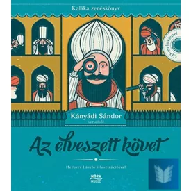   Az elveszett követ - Kaláka zenéskönyv Kányádi Sándor verseiből