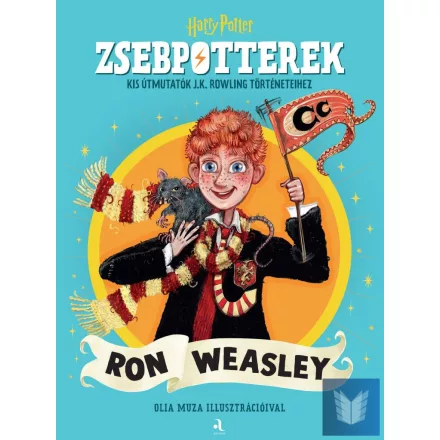 ZsebPotterek - Ron Weasley Kis útmutatók J.K. Rowling Harry Potter-történeteihez