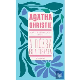 Mary Westmacott: A rózsa és a tiszafa
