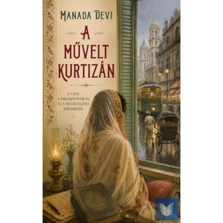 A művelt kurtizán A vágy, a kizsákmányolás és a megtévesztés emlékirata