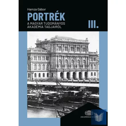 Portrék a Magyar Tudományos Akadémia tagjairól III.